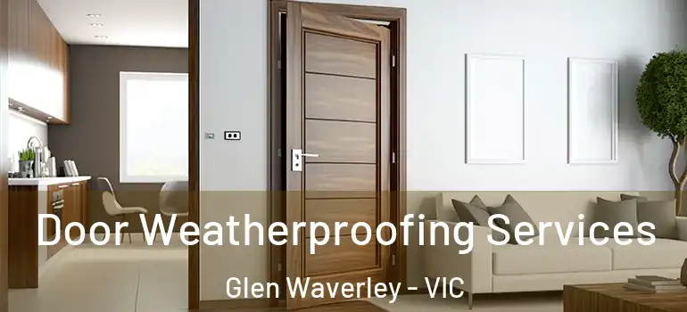  Door Weatherproofing Services Glen Waverley - VIC