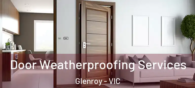 Door Weatherproofing Services Glenroy - VIC