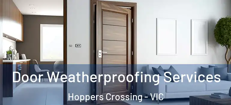 Door Weatherproofing Services Hoppers Crossing - VIC
