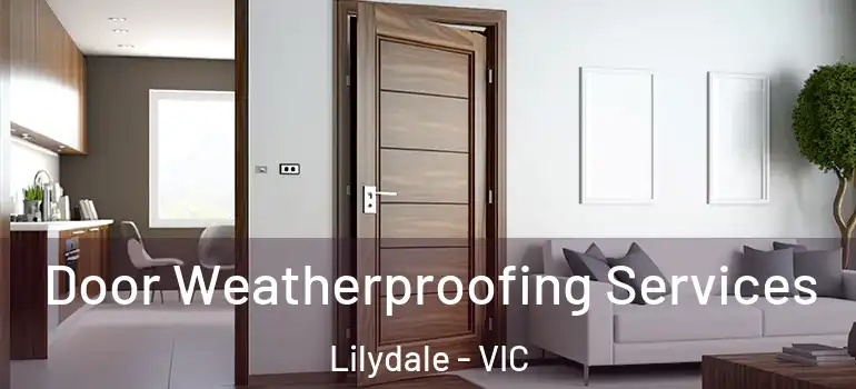 Door Weatherproofing Services Lilydale - VIC