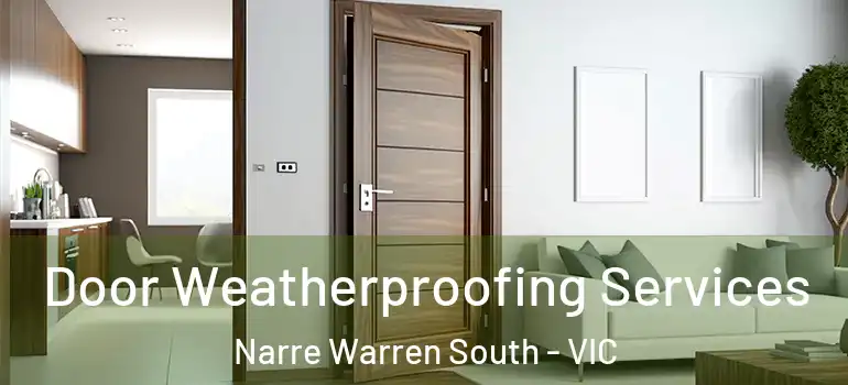 Door Weatherproofing Services Narre Warren South - VIC