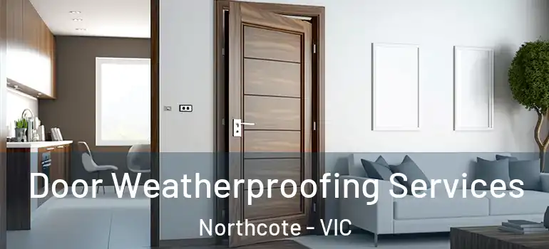  Door Weatherproofing Services Northcote - VIC