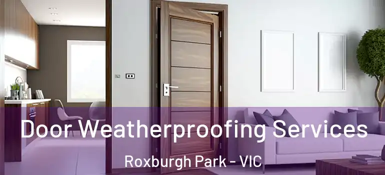 Door Weatherproofing Services Roxburgh Park - VIC