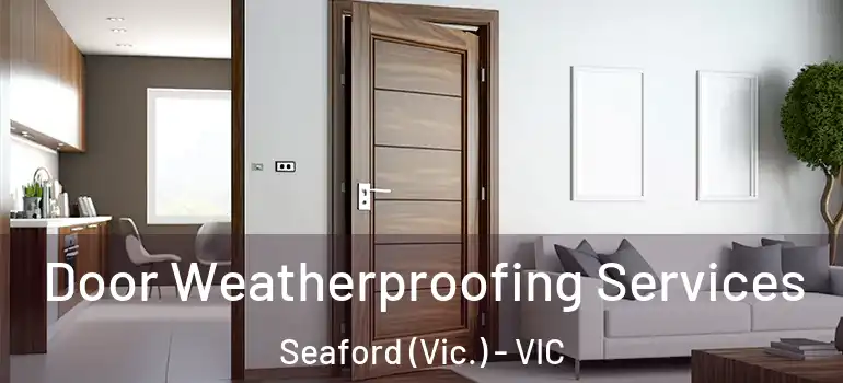 Door Weatherproofing Services Seaford (Vic.) - VIC
