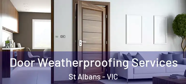 Door Weatherproofing Services St Albans - VIC