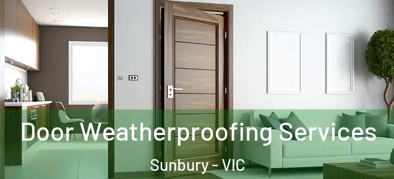 Door Weatherproofing Services Sunbury - VIC