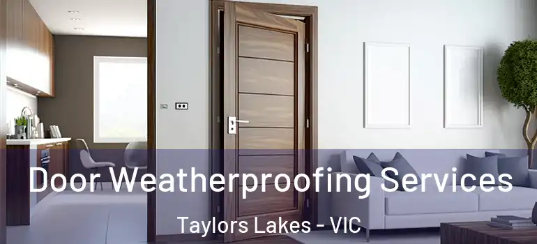  Door Weatherproofing Services Taylors Lakes - VIC