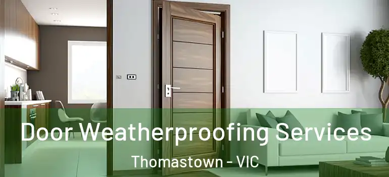  Door Weatherproofing Services Thomastown - VIC