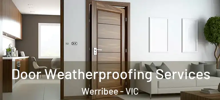  Door Weatherproofing Services Werribee - VIC