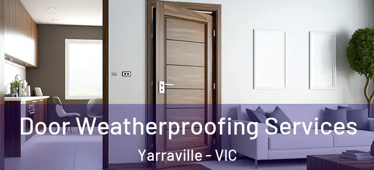 Door Weatherproofing Services Yarraville - VIC