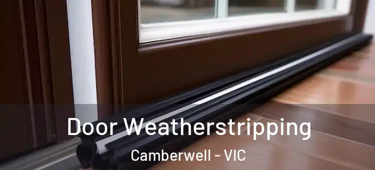 Door Weatherstripping Camberwell - VIC