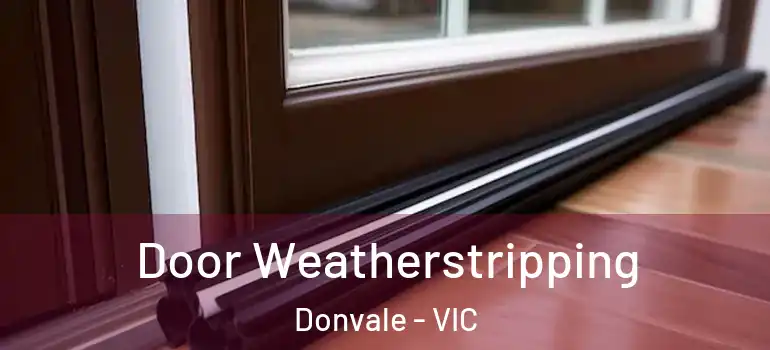 Door Weatherstripping Donvale - VIC