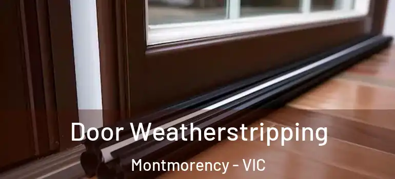 Door Weatherstripping Montmorency - VIC