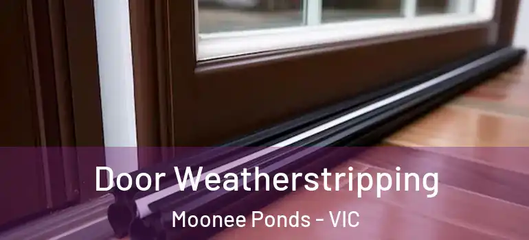  Door Weatherstripping Moonee Ponds - VIC