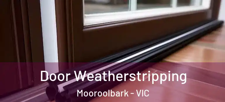  Door Weatherstripping Mooroolbark - VIC