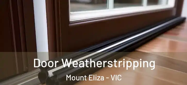 Door Weatherstripping Mount Eliza - VIC
