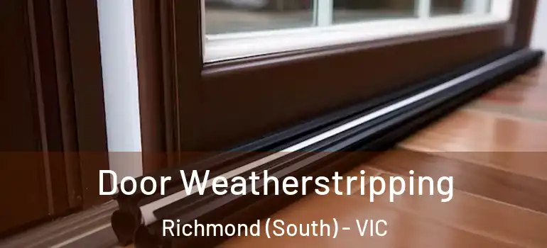 Door Weatherstripping Richmond (South) - VIC