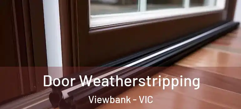  Door Weatherstripping Viewbank - VIC