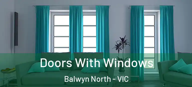  Doors With Windows Balwyn North - VIC