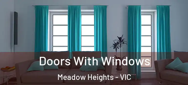 Doors With Windows Meadow Heights - VIC