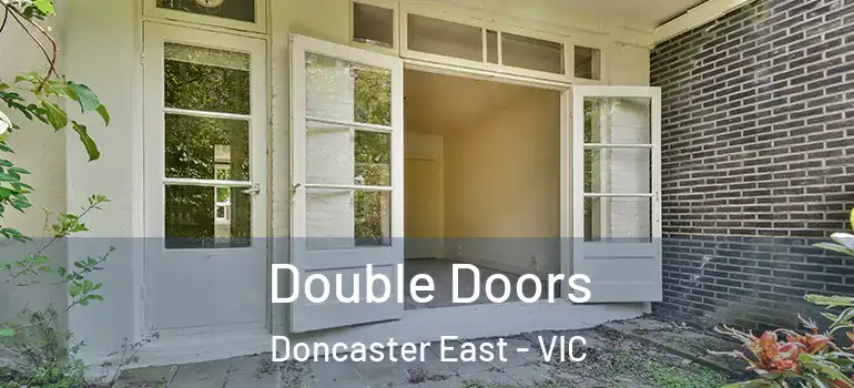 Double Doors Doncaster East - VIC