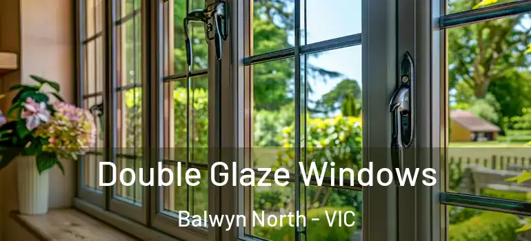 Double Glaze Windows Balwyn North - VIC