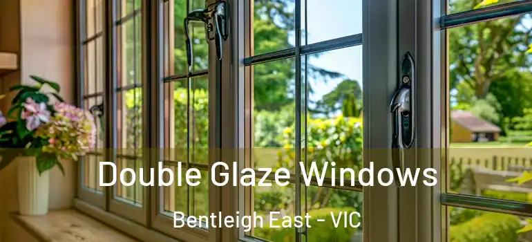 Double Glaze Windows Bentleigh East - VIC