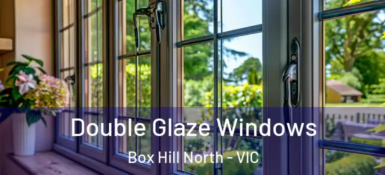 Double Glaze Windows Box Hill North - VIC