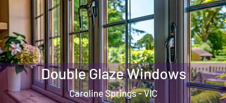 Double Glaze Windows Caroline Springs - VIC