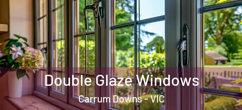 Double Glaze Windows Carrum Downs - VIC
