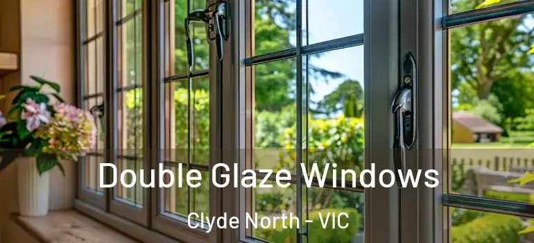 Double Glaze Windows Clyde North - VIC