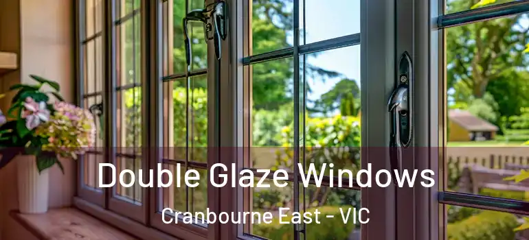 Double Glaze Windows Cranbourne East - VIC