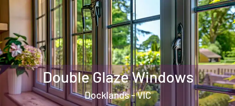 Double Glaze Windows Docklands - VIC