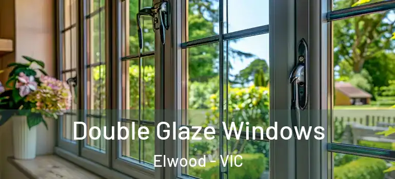 Double Glaze Windows Elwood - VIC