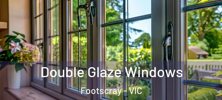 Double Glaze Windows Footscray - VIC