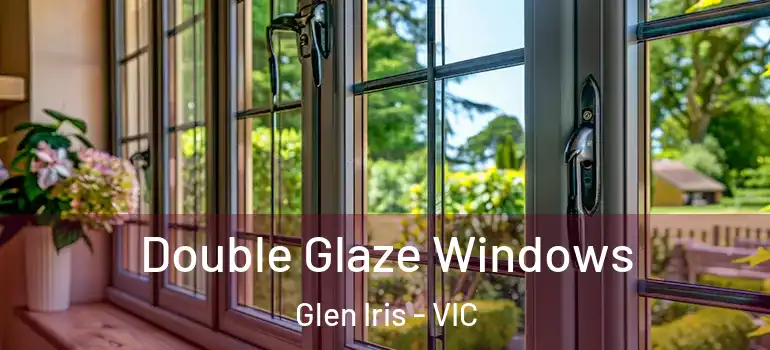 Double Glaze Windows Glen Iris - VIC