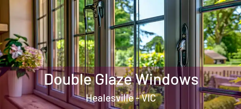 Double Glaze Windows Healesville - VIC