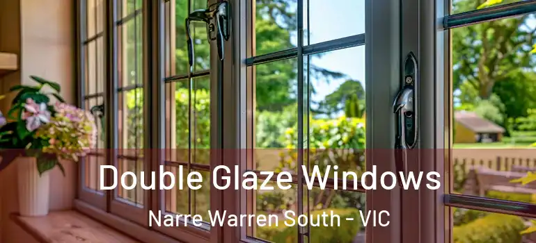Double Glaze Windows Narre Warren South - VIC