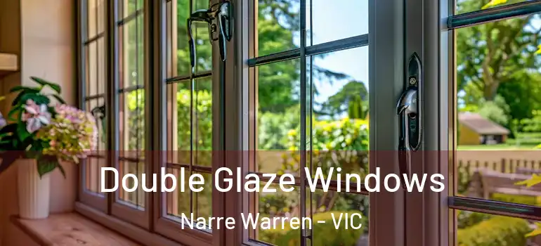 Double Glaze Windows Narre Warren - VIC