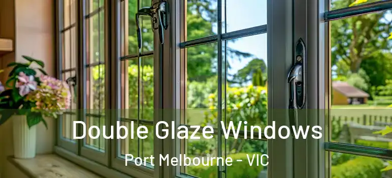 Double Glaze Windows Port Melbourne - VIC