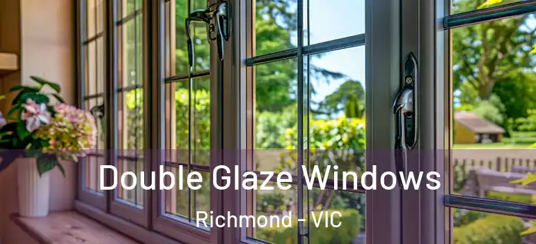 Double Glaze Windows Richmond - VIC