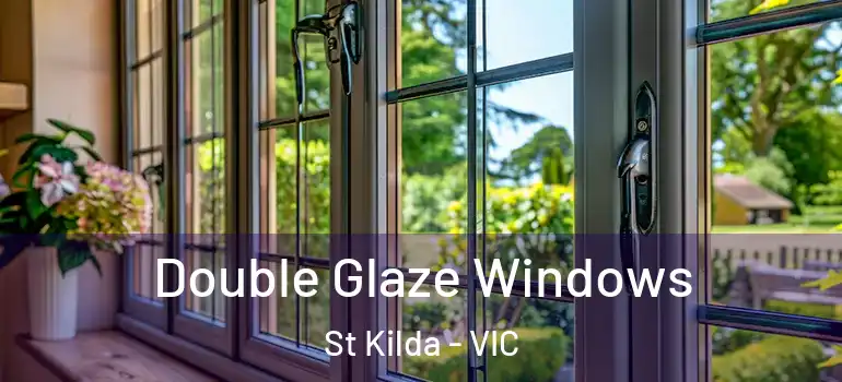 Double Glaze Windows St Kilda - VIC