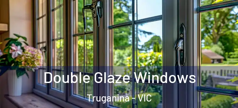 Double Glaze Windows Truganina - VIC