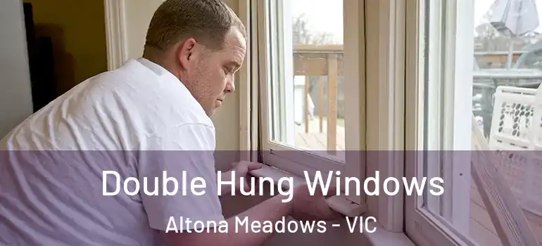 Double Hung Windows Altona Meadows - VIC