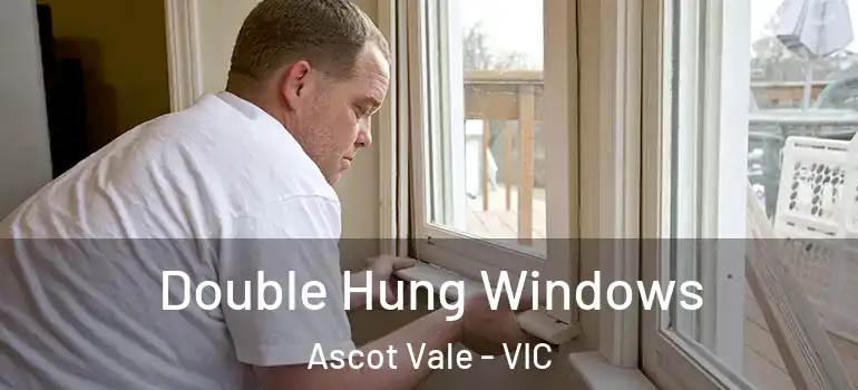 Double Hung Windows Ascot Vale - VIC