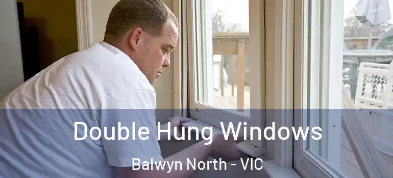 Double Hung Windows Balwyn North - VIC