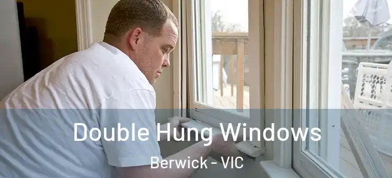  Double Hung Windows Berwick - VIC