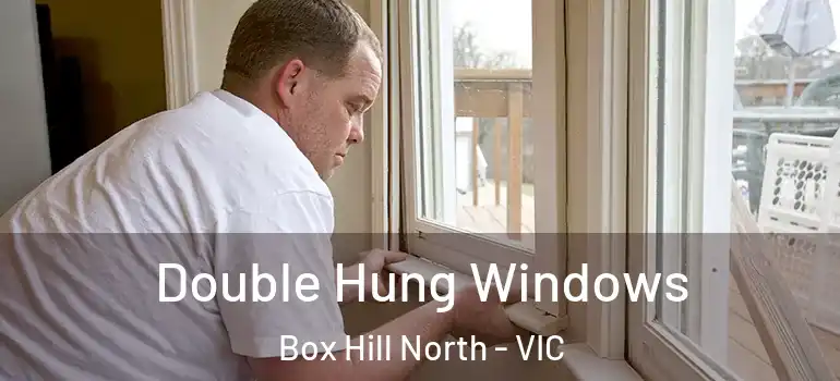 Double Hung Windows Box Hill North - VIC