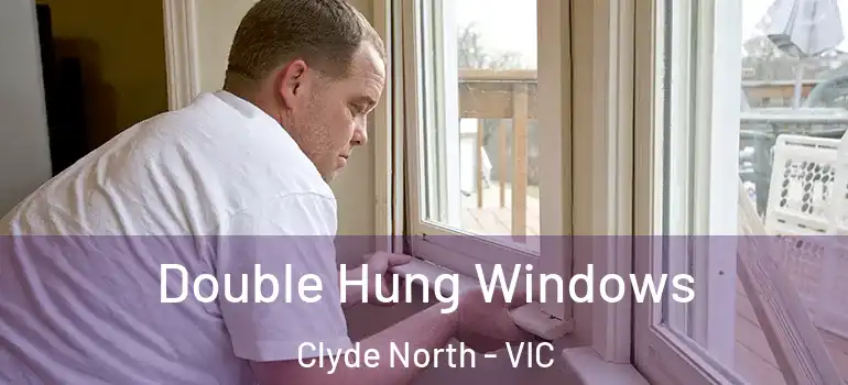 Double Hung Windows Clyde North - VIC