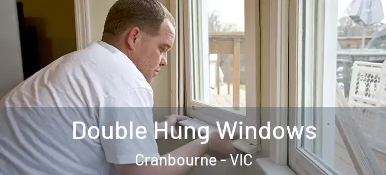Double Hung Windows Cranbourne - VIC